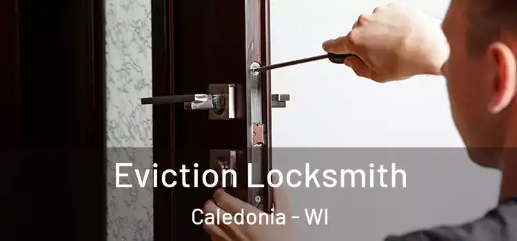  Eviction Locksmith Caledonia - WI