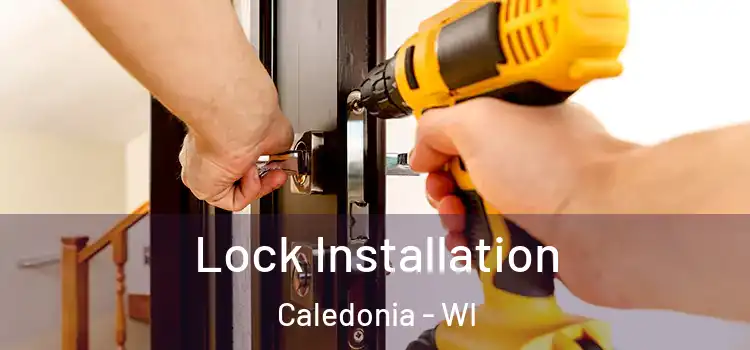  Lock Installation Caledonia - WI