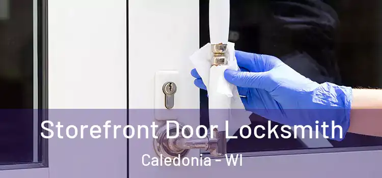  Storefront Door Locksmith Caledonia - WI